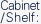 Cabinet/Shelf: